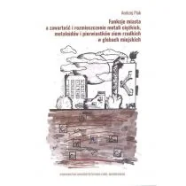UMCS Wydawnictwo Uniwersytetu Marii Curie-Skłodows Funkcje miasta a zawartość i rozmieszczenie metali ciężkich metaloidów i pierwiastków ziem rzadkich w glebach miejskich Andrzej Plak - Technika - miniaturka - grafika 2