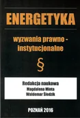 Prawo - Energetyka wyzwania prawno  instytucjonalne - Praca zbiorowa - miniaturka - grafika 1