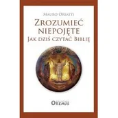 Religia i religioznawstwo - Zrozumieć niepojęte. Jak dziś czytać Biblię - miniaturka - grafika 1