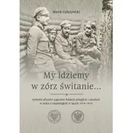 Biografie i autobiografie - Gałęzowski Marek My idziemy w zórz świtanie - miniaturka - grafika 1