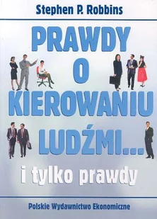 Prawdy o kierowaniu ludźmi... i tylko prawdy - Zarządzanie - miniaturka - grafika 1