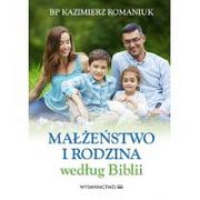 Religia i religioznawstwo - M Wydawnictwo Kazimierz Romaniuk Małżeństwo i rodzina według Biblii - miniaturka - grafika 1