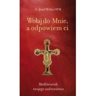 Religia i religioznawstwo - Esprit Wołaj do Mnie a odpowiem ci - Józef Witko - miniaturka - grafika 1