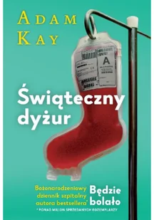 Adam Kay Świąteczny dyżur - Felietony i reportaże Adam Kay Świąteczny dyżur - Felietony i reportaże - miniaturka - grafika 2