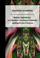 E-booki - nauka - Wpływ kapitalizmu na charakter i postawy człowieka według Ericha Fromma - miniaturka - grafika 1