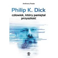 Biografie i autobiografie - Rebis Anthony Peake Philip K. Dick - człowiek, który pamiętał przyszłość - miniaturka - grafika 1