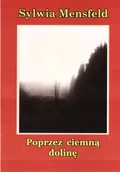 Poezja - Poprzez ciemną dolinę - Sylwia Mensfeld - miniaturka - grafika 1