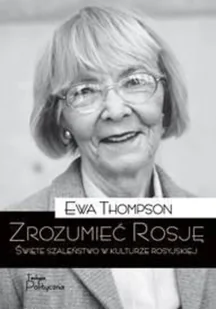 Zrozumieć Rosję Ewa Thompson - Historia świata - miniaturka - grafika 2