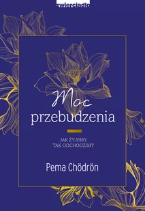 Moc przebudzenia. Jak żyjemy, tak odchodzimy - Poradniki hobbystyczne - miniaturka - grafika 1