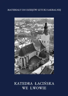 Katedra Łacińska we Lwowie - Książki o kulturze i sztuce - miniaturka - grafika 1