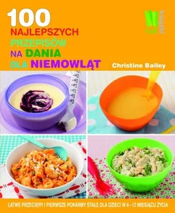 100 najlepszych przepisów na dania dla niemowląt. - Książki kucharskie - miniaturka - grafika 1