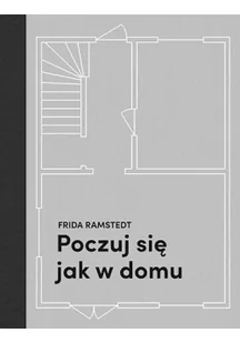 Frida Ramstedt Poczuj się jak w domu Projektowanie i stylizacja wnętrz dla każdego - Dom i ogród - miniaturka - grafika 2
