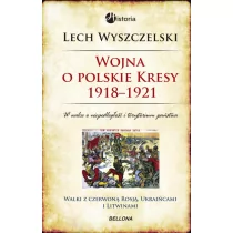 Wojna o polskie Kresy 1918-1921 - Historia świata - miniaturka - grafika 1
