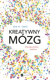 Kreatywny mózg. Dlaczego jesteśmy wyjątkowi - Min WJung - książka - Nauka - miniaturka - grafika 1