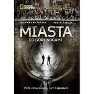 Felietony i reportaże - Miasta do góry nogami. Podziemia Europy i ich tajemnice - Joanna Lamparska - miniaturka - grafika 1