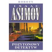 Science-fiction - Rebis Roboty. Tom 2. Pozytonowy detektyw Isaac Asimov - miniaturka - grafika 1
