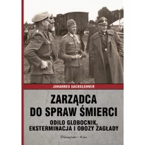 Prószyński Zarządca do spraw śmierci. Odilo Globocnik. Eksterminacja i obozy zagłady - JOHANNES SACHSLEHNER - Historia Polski - miniaturka - grafika 1