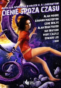 Cienie spoza czasu. Antologia opowiadań w hołdzie H.P. Lovecraftowi - Horror, fantastyka grozy - miniaturka - grafika 1