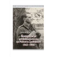 Militaria i wojskowość - Kachnicz Zenon Konspiracja antykomunistyczna na Pomorzu Zachodnim 1945-1956 - miniaturka - grafika 1