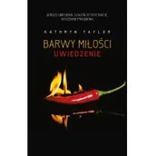 Literatura obyczajowa - UWIEDZENIE BARWY MIŁOŚCI TOM 4 Kathryn Taylor - miniaturka - grafika 1