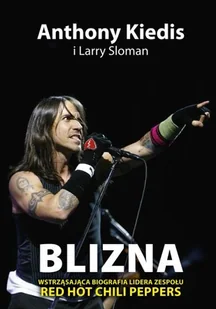Blizna - Wstrząsająca Biografia Lidera Zespołu Red Hot Chili Peppers - Biografie i autobiografie - miniaturka - grafika 1