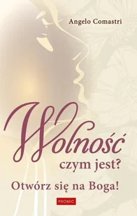 Wolność czym jest? Otwórz się na Boga! - Religia i religioznawstwo - miniaturka - grafika 1