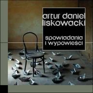 Powieści i opowiadania - Liskowacki Artur D. Spowiadania i wypowieści - miniaturka - grafika 1