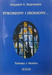 Stworzony i zrodzony Tomasz z Akwinu - Religia i religioznawstwo - miniaturka - grafika 1