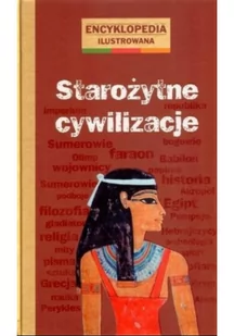 Rytm Oficyna Wydawnicza praca zbiorowa Starożytne cywilizacje. Encyklopedia ilustrowana - Encyklopedie i leksykony - miniaturka - grafika 2