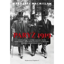 Paryż 1919. Sześć miesięcy, które zmieniły świat: konferencja pokojowa w Paryżu w 1919 roku i próba zakończenia wojny - Historia świata - miniaturka - grafika 1