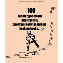 100 zadań z geometrii analitycznej z pełnymi rozwiązaniami krok po kroku Wiesława Regel
