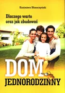 Poradniki hobbystyczne - Dlaczego warto oraz jak zbudować dom jednorodzinny Kazimierz Błaszczyński - miniaturka - grafika 1