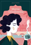 Książki edukacyjne - Mania Skłodowska - miniaturka - grafika 1