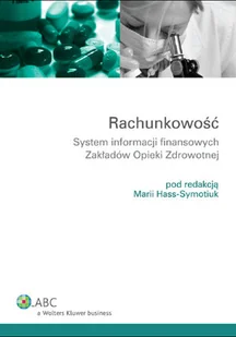 Rachunkowość. System informacji finansowych zakładów opieki zdrowotnej - Finanse, księgowość, bankowość - miniaturka - grafika 1