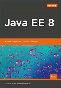 Joao Purificacao; Rhuan Rocha Java EE 8 Wzorce projektowe i najlepsze praktyki - Książki o programowaniu - miniaturka - grafika 1