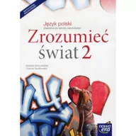 Podręczniki dla szkół zawodowych - Nowa Era Zrozumieć świat 2 Podręcznik. Klasa 1-3 Szkoły ponadgimnazjalne Język polski - Urszula Szydłowska, Elżbieta Nowosielska - miniaturka - grafika 1