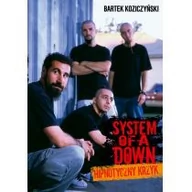 Biografie i autobiografie - In Rock System Of A Down. Hipnotyczny krzyk - Bartek Koziczyński - miniaturka - grafika 1