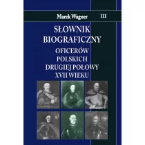 Wagner Marek Słownik biograficzny oficerów polskich...T.3 - Biografie i autobiografie - miniaturka - grafika 1