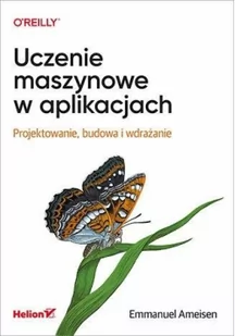 Uczenie maszynowe w aplikacjach. Projektowanie, budowa i wdrażanie - Książki o programowaniu - miniaturka - grafika 2