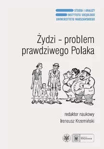 Wydawnictwa Uniwersytetu Warszawskiego Żydzi - problem prawdziwego Polaka - Wydawnictwo Uniwersytetu Warszawskiego - Filozofia i socjologia - miniaturka - grafika 1