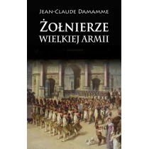 Napoleon V Żołnierze Wielkiej Armii - Damamme Jean-Claude - Historia świata - miniaturka - grafika 1