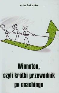 Winnetou czyli krótki przewodnik po coachingu - Andrzej Tołłoczko - Lektury szkoła podstawowa - miniaturka - grafika 2