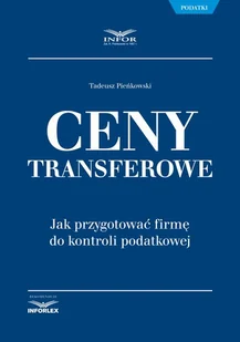 Ceny transferowe Jak przygotować firmę do kontroli podatkowej Tadeusz Pieńkowski - Prawo Ceny transferowe Jak przygotować firmę do kontroli podatkowej Tadeusz Pieńkowski - Prawo - miniaturka - grafika 1