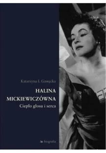 Halina Mickiewiczówna ciepło głosu i serca - Biografie i autobiografie - miniaturka - grafika 1