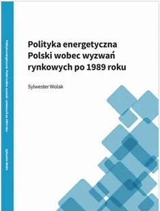 Polityka energetyczna Polski wobec wyzwań rynkowych po 1989 roku - E-booki - nauka - miniaturka - grafika 1