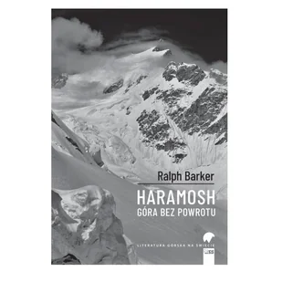 Stapis Haramosh. Góra bez powrotu BARKER RALF - Książki podróżnicze Stapis Haramosh. Góra bez powrotu BARKER RALF - Książki podróżnicze - miniaturka - grafika 2
