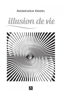 ANAGRAM Illusion de vie - Agnieszka Krizel - Poezja - miniaturka - grafika 2