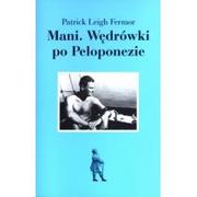 Powieści - Zeszyty Literackie Mani Wędrówki po Peloponezie - Fermor Patrick Leigh - miniaturka - grafika 1