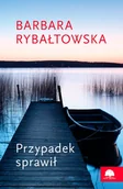Powieści - Przypadek sprawił - Barbara Rybałtowska - miniaturka - grafika 1