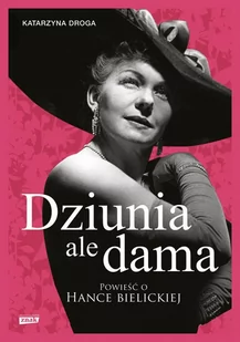 Dziunia, ale dama. Powieść o Hance Bielickiej - E-booki - literatura obca Dziunia, ale dama. Powieść o Hance Bielickiej - E-booki - literatura obca - miniaturka - grafika 1